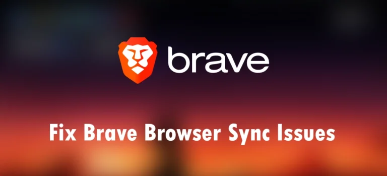 Fix Brave Browser Sync Issues Easily